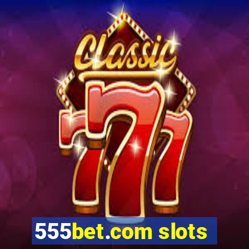 555bet.com slots